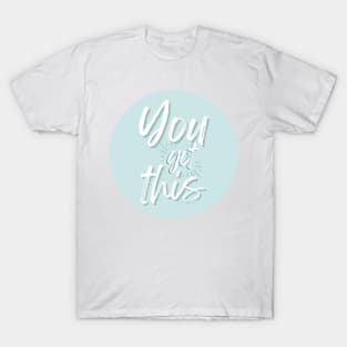 You Got This T-Shirt